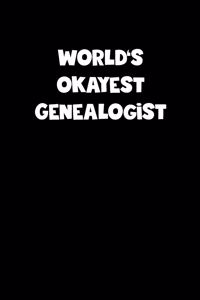 World's Okayest Genealogist Notebook - Genealogist Diary - Genealogist Journal - Funny Gift for Genealogist