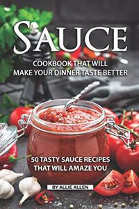 Sauce Cookbook That Will Make Your Dinner Taste Better