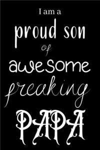 I am a proud son of awesome freaking PAPA