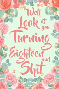 Well Look at you Turning Eighteen and Shit