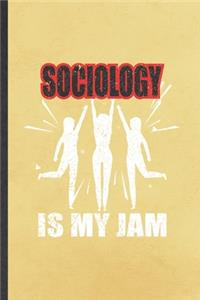 Sociology Is My Jam