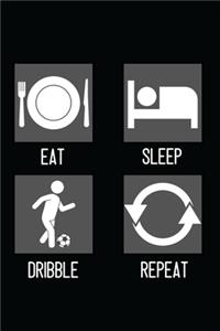 Eat, Sleep, Dribble, Repeat