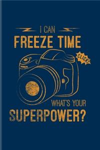 I Can Freeze Time What's Your Superpower
