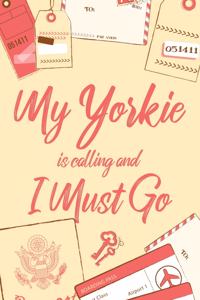 My Yorkie Is Calling And I Must Go