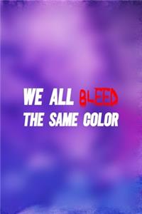 We All Bleed The Same Color