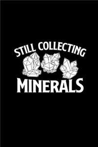 Still collecting minerals
