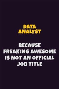 Data Analyst, Because Freaking Awesome Is Not An Official Job Title