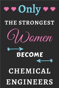 Only the Strongest Women Become Chemical Engineers