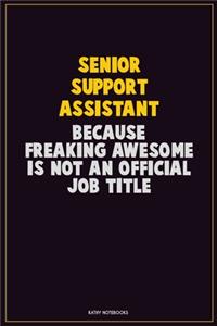 Senior Support Assistant, Because Freaking Awesome Is Not An Official Job Title