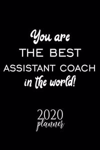 You Are The Best Assistant Coach In The World! 2020 Planner