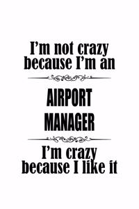 I'm Not Crazy Because I'm An Airport Manager I'm Crazy Because I like It