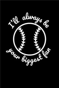 I'll always Be your biggest Fan