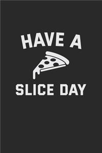 Have A Pizza Slice Day