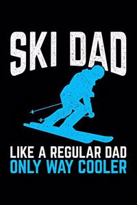 Ski Dad Like A Regular Dad Only Way Cooler