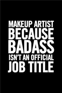 Makeup Artist Because Badass isn't an Official Job Title