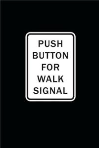 Push Button for Walk Signal Journal (You Might Be Waiting a While - No Button)