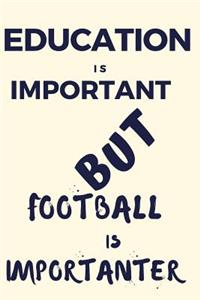 Education Is Important But Football Is Importanter