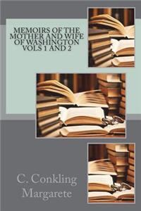 Memoirs of the Mother and Wife of Washington Vols 1 and 2