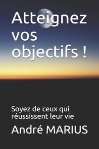 Atteignez vos objectifs !