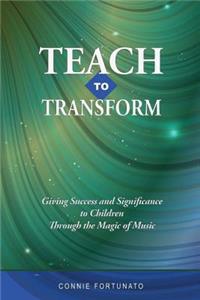 Teach to Transform