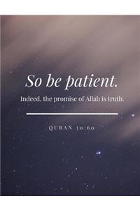 So Be Patient Indeed the Promise of Allah Is Truth Quran 30