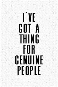 I've Got a Thing for Genuine People