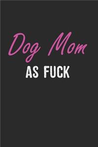 Dog Mom as Fuck