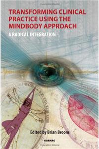 Transforming Clinical Practice Using the MindBody Approach: A Radical Integration