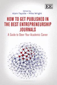 How to Get Published in the Best Entrepreneurship Journals: A Guide to Steer Your Academic Career