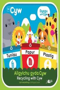 Ailgylchu gyda Cyw / Recycling with Cyw