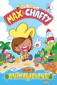 Max and Chaffy: Welcome to Animal Island! (from the million-selling Jamie Smart, Illustrator of the Year)