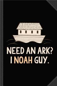 Need an Ark I Noah Guy Funny Journal Notebook