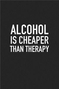 Alcohol Is Cheaper Than Therapy