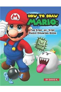 How to Draw Mario: The Step-By-Step Mario Drawing Book