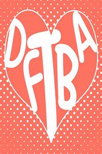 Dftba: Journal Don't Forget to Be Awesome Living Coral Lined Paper Notebook