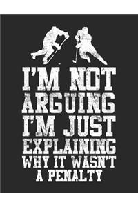 I'm Not Arguing I'm Just Explaining Why It Wasn't A Penalty