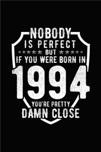 Nobody Is Perfect But If You Were Born in 1994 You're Pretty Damn Close