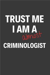 Trust Me I Am Almost A Criminologist