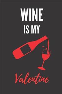 Wine Is My Valentine