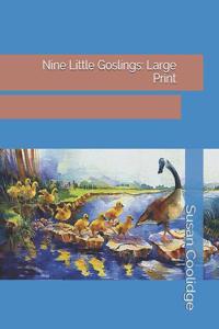 Nine Little Goslings: Large Print