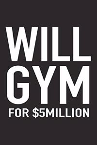 Will Gym for $5million
