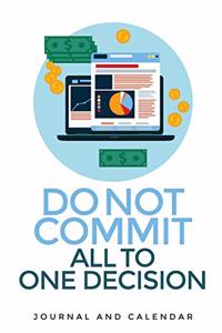 Do Not Commit All to One Decision