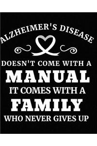 Alzheimer's Disease Doesn't Come with a Manual It Comes with a Family Who Never Gives Up