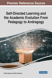 Self-Directed Learning and the Academic Evolution From Pedagogy to Andragogy