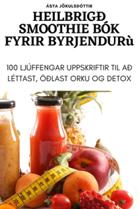 Heilbrigð Smoothie Bók Fyrir Byrjendur