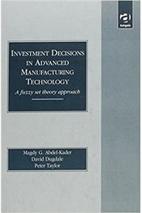 Investment Decisions in Advanced Manufacturing Technology: A Fuzzy Set Theory Approach