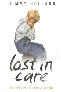 Lost in Care - The True Story of a Forgotten Child
