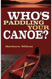 Who's Paddling Your Canoe