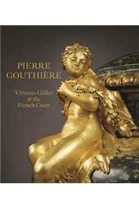 Pierre Gouthiere: Virtuoso Gilder at the French Court