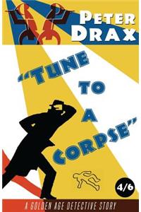 Tune to a Corpse: A Golden Age Mystery